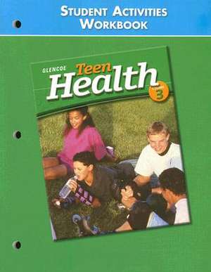 Teen Health: Student Activities Workbook de McGraw-Hill