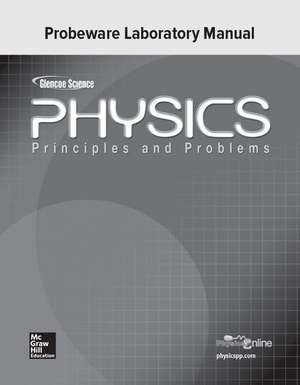 Glencoe Physics: Principles & Problems, Probeware Laboratory Manual, Student Edition de McGraw-Hill