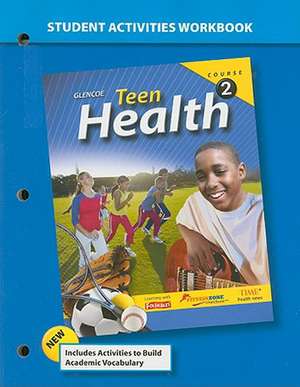 Teen Health Course 2 Student Activities Workbook de McGraw-Hill/Glencoe