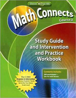 Math Connects, Course 3: Study Guide and Intervention and Practice Workbook de McGraw-Hill/Glencoe