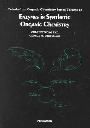 Enzymes in Synthetic Organic Chemistry de C.H. Wong