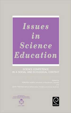 Issues in Science Education – Science Competence in a Social and Ecological Context de Torsten Husen