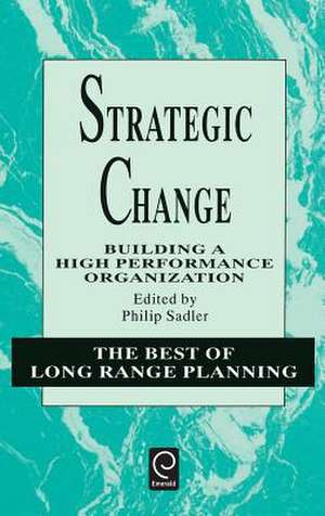 Strategic Change – Building a High Performance Organization de Philip Sadler