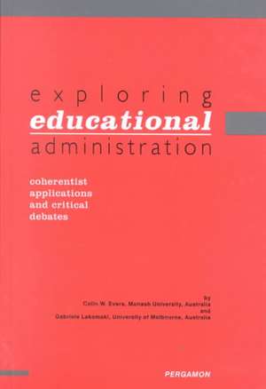 Exploring Educational Administration – Coherentist Applications and Critical Debates de Colin William Evers