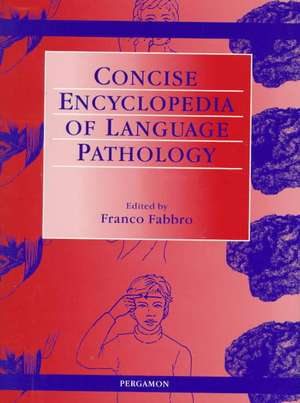 The Concise Encyclopedia of Language Pathology de F. Fabbro