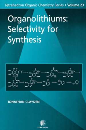 Organolithiums: Selectivity for Synthesis de Jonathan Clayden