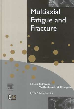 Multiaxial Fatigue and Fracture de E. Macha