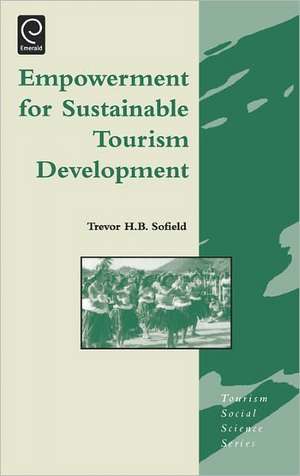 Empowerment for Sustainable Tourism Development de T.h.b. Sofield