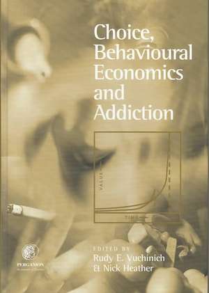 Choice, Behavioural Economics and Addiction de Nick Heather