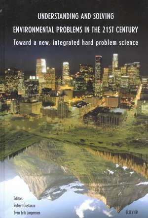 Understanding and Solving Environmental Problems in the 21st Century: Toward a New, Integrated Hard Problem Science de R. Costanza