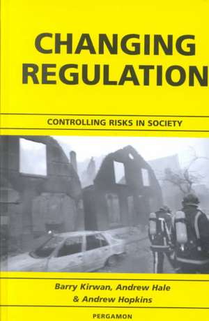 Changing Regulation – Controlling Risks in Society de Barry Kirwan