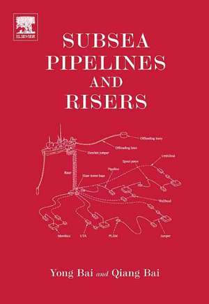 Subsea Pipelines and Risers de Yong Bai