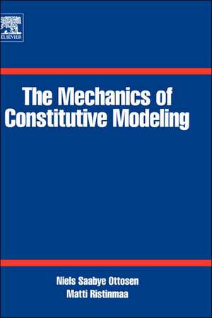 The Mechanics of Constitutive Modeling de Niels Saabye Ottosen