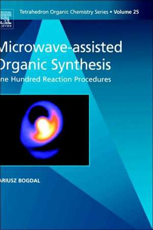 Microwave-assisted Organic Synthesis: One Hundred Reaction Procedures de D. Bogdal