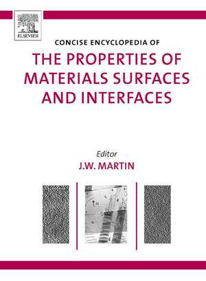 The Concise Encyclopedia of the Properties of Materials Surfaces and Interfaces de J. W. Martin