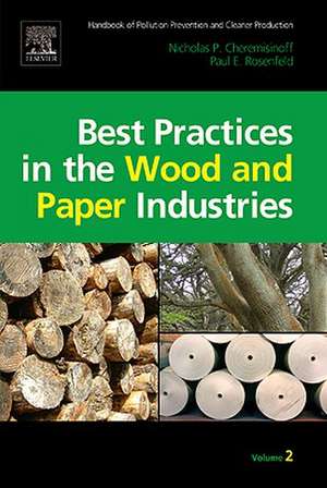 Handbook of Pollution Prevention and Cleaner Production Vol. 2: Best Practices in the Wood and Paper Industries de Nicholas P Cheremisinoff