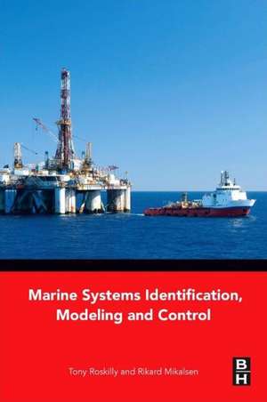 Marine Systems Identification, Modeling and Control de Tony Roskilly