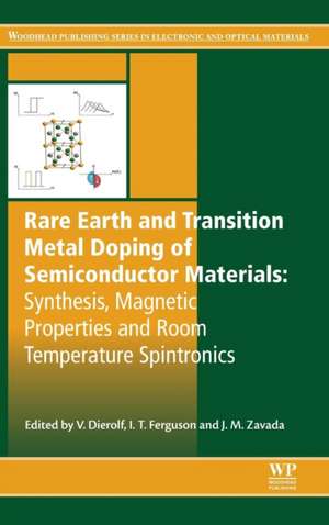 Rare Earth and Transition Metal Doping of Semiconductor Materials: Synthesis, Magnetic Properties and Room Temperature Spintronics de Volkmar Dierolf