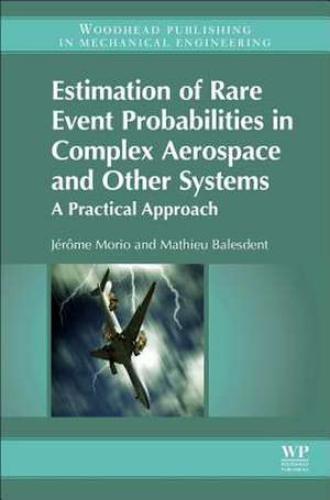 Estimation of Rare Event Probabilities in Complex Aerospace and Other Systems: A Practical Approach de Jerome Morio