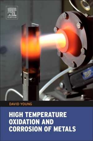 High Temperature Oxidation and Corrosion of Metals de David John Young