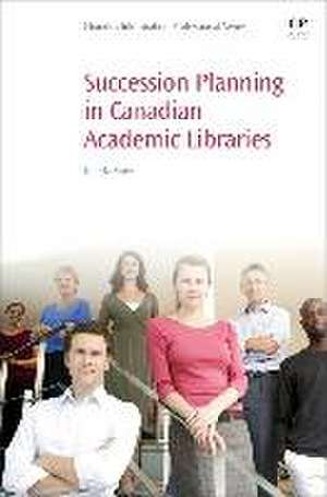 Succession Planning in Canadian Academic Libraries de Janneka Guise