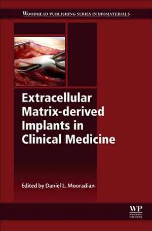 Extracellular Matrix-derived Implants in Clinical Medicine de Daniel L Mooradian