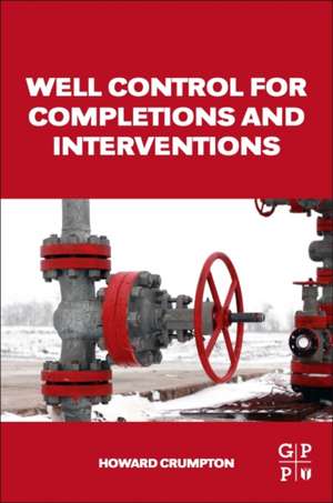 Well Control for Completions and Interventions de Howard Crumpton