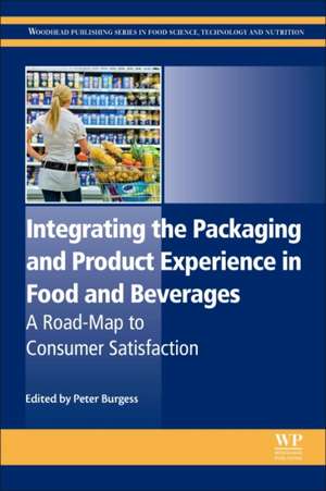 Integrating the Packaging and Product Experience in Food and Beverages: A Road-Map to Consumer Satisfaction de Peter Burgess