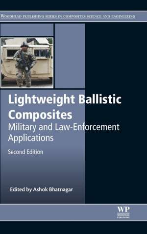 Lightweight Ballistic Composites: Military and Law-Enforcement Applications de Ashok Bhatnagar