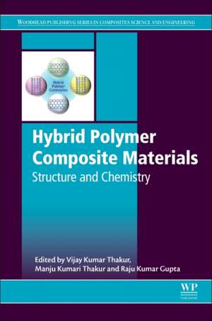 Hybrid Polymer Composite Materials: Structure and Chemistry de Vijay Kumar Thakur