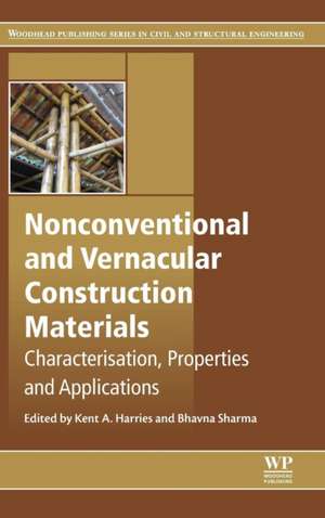 Nonconventional and Vernacular Construction Materials: Characterisation, Properties and Applications de Kent A. Harries