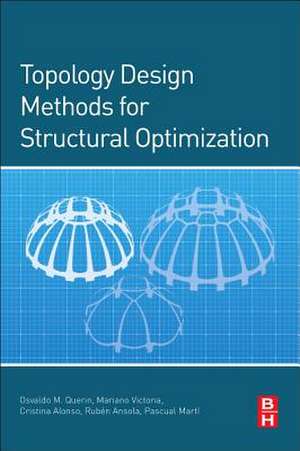 Topology Design Methods for Structural Optimization de Osvaldo M. Querin