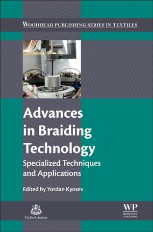 Advances in Braiding Technology: Specialized Techniques and Applications de Yordan Kyosev