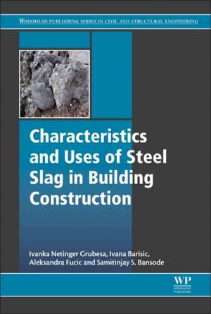 Characteristics and Uses of Steel Slag in Building Construction de Ivanka Netinger Grubeša