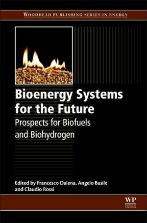 Bioenergy Systems for the Future: Prospects for Biofuels and Biohydrogen de Francesco Dalena