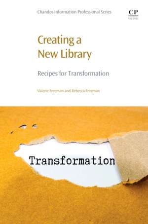 Creating a New Library: Recipes for Transformation de Valerie Freeman