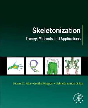 Skeletonization: Theory, Methods and Applications de Punam K Saha