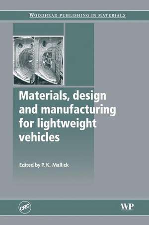 Materials, Design and Manufacturing for Lightweight Vehicles de P. K. Mallick