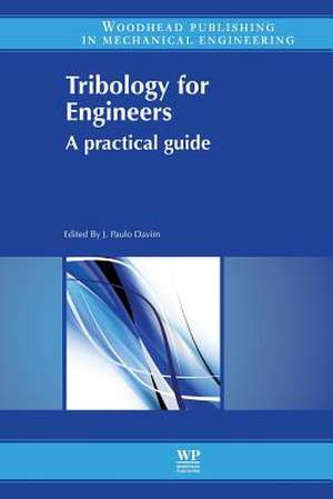 Tribology for Engineers: A Practical Guide de J. Paulo Davim