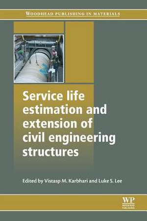 Service Life Estimation and Extension of Civil Engineering Structures de Vistasp M. Karbhari