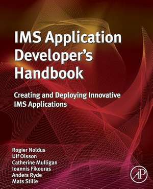 IMS Application Developer's Handbook: Creating and Deploying Innovative IMS Applications de Rogier Noldus