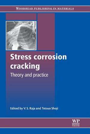 Stress Corrosion Cracking: Theory and Practice de V S Raja