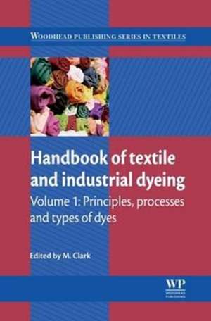 Handbook of Textile and Industrial Dyeing: Principles, Processes and Types of Dyes de M. Clark