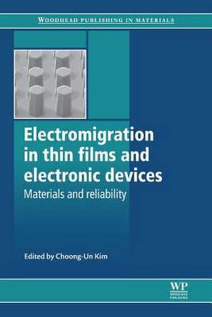 Electromigration in Thin Films and Electronic Devices de Choong-Un Kim