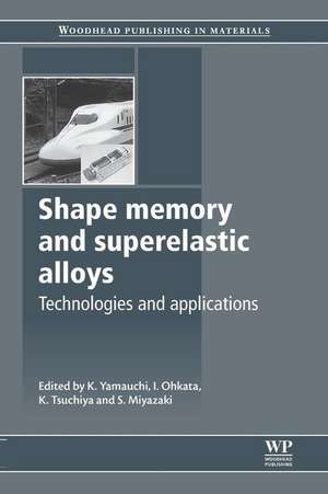 Shape Memory and Superelastic Alloys: Applications and Technologies de K. Yamauchi