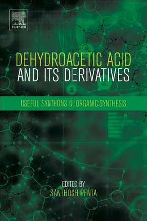 Dehydroacetic Acid and Its Derivatives: Useful Synthons in Organic Synthesis de Santhosh Penta