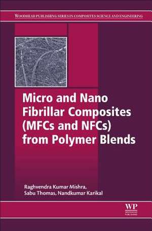 Micro and Nano Fibrillar Composites (MFCs and NFCs) from Polymer Blends de Raghvendra Kumar Mishra