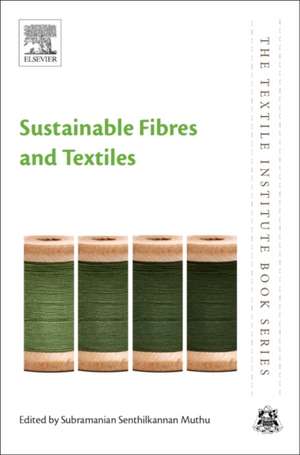 Sustainable Fibres and Textiles de Subramanian Senthilkannan Muthu