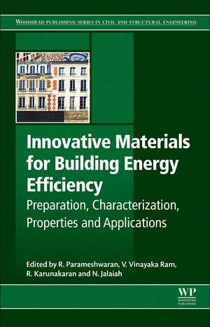 Innovative Materials for Building Energy Efficiency: Preparation, Characterization, Properties and Applications de R. Parameshwaran