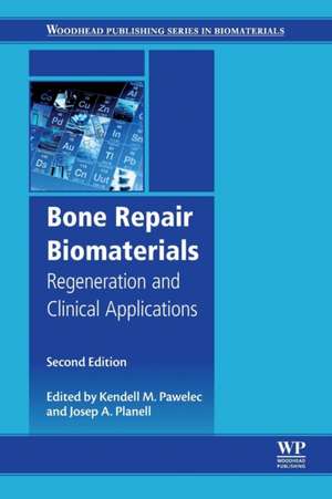 Bone Repair Biomaterials: Regeneration and Clinical Applications de Kendell Pawelec